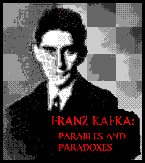 FRANZ KAFKA: 
PARABLES AND PARADOXES